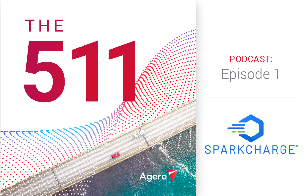 Agero's The 511 Podcast Episode 1 - SparkCharge